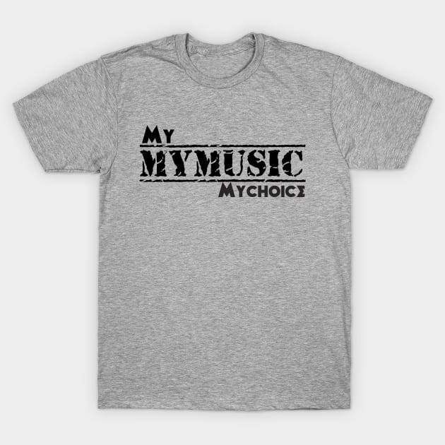 My music my choice T-Shirt by musicanytime